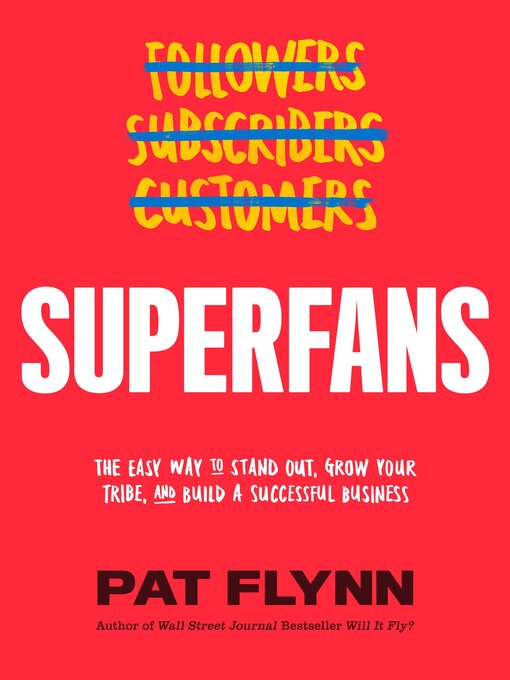 Title details for Superfans: the Easy Way to Stand Out, Grow Your Tribe, and Build a Successful Business by Pat Flynn - Available
